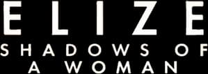 Elize: Shadows of a Woman